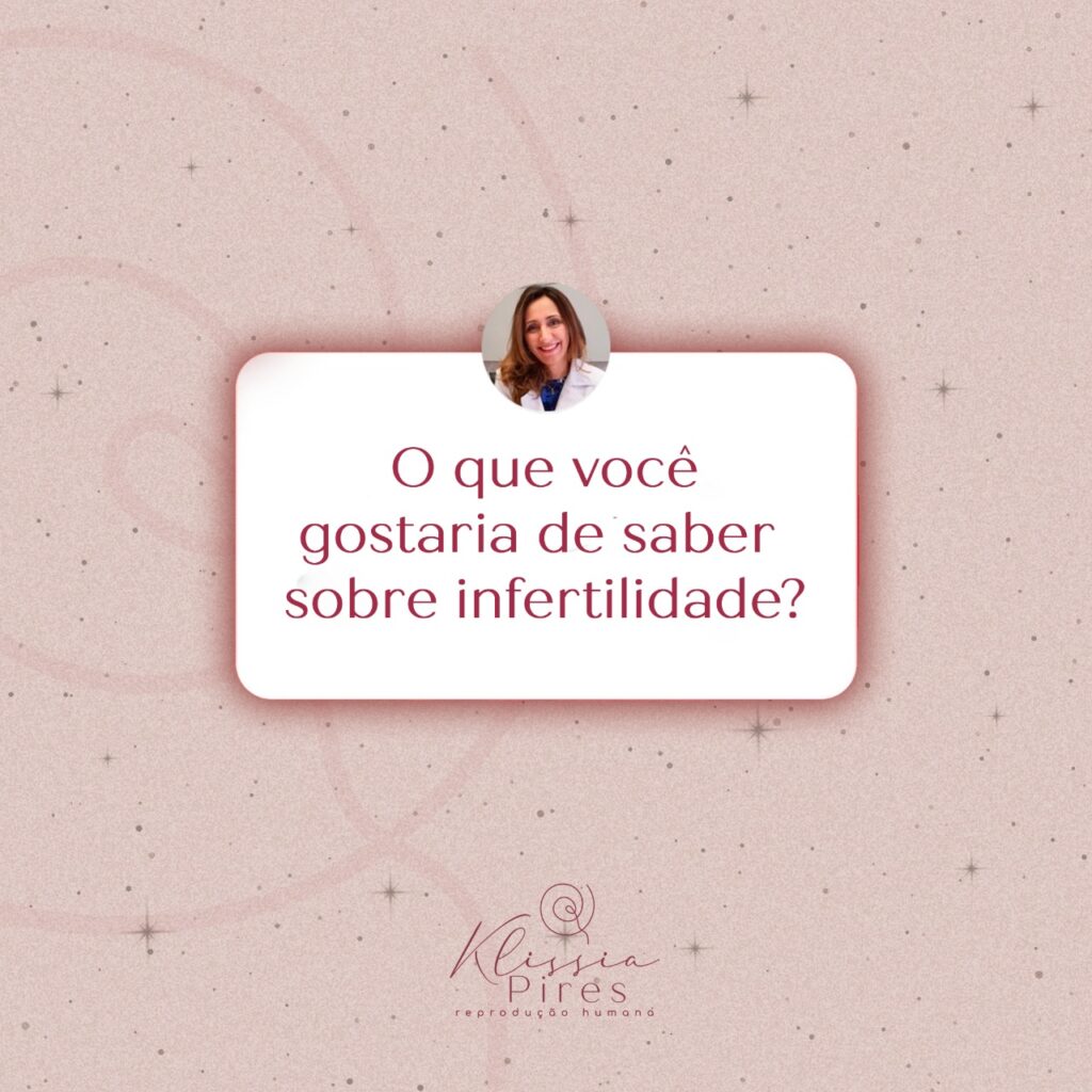 o-que-gostaria-de-saber-sobre-infertilidade-dra-klissia-pires-medica-fertilidade-campo-grande-ms