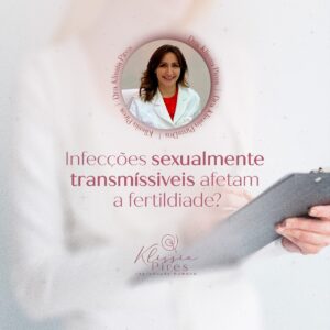 dra-klissia-pires-medica-fertilidade-dst-interfere-na-infertilidade