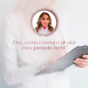 calculo-periodo-fertil-dra-klissia-pires-medica-fertilidade-reproducao-humana-campo-grande-ms