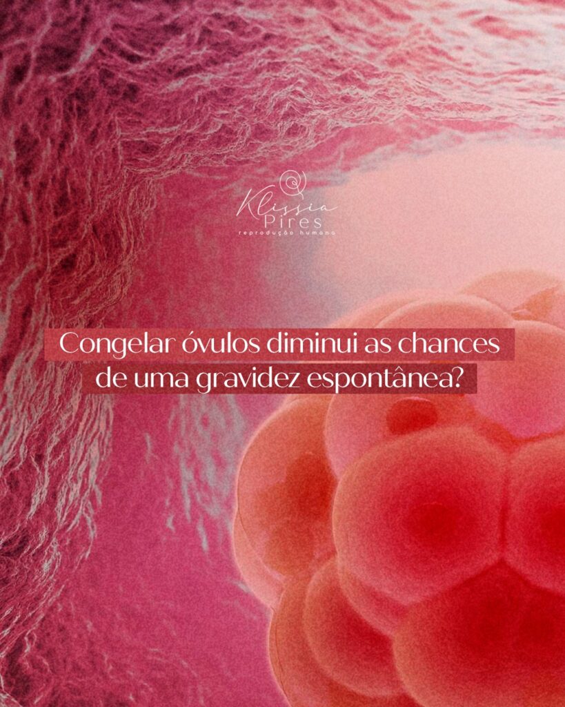 congelar-ovulos-diminui-as-chances-de-uma-gravidez-espontanea-dra-klissia-pires-medica-fertilidade-reproducao-humana-campo-grande-ms